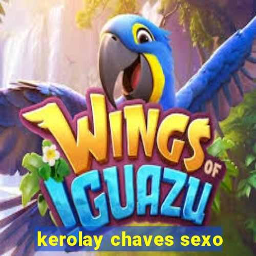 kerolay chaves sexo